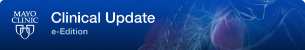 Mayo Clinic Clinical Update e-Edition