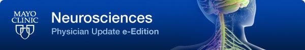 Mayo Clinic Neurosciences Physician Update e-Edition
