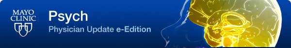 Mayo Clinic PsychUpdate e-Edition